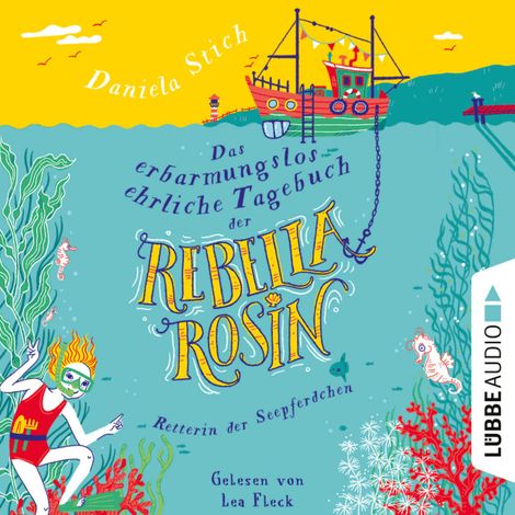 Hörbüch “Das erbarmungslos ehrliche Tagebuch der Rebella Rosin (Ungekürzt) – Daniela Stich”