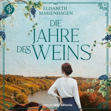 Hörbüch “Die Jahre des Weins | Ein historisches Hörbuch über weibliche Stärke in der Nachkriegszeit - Die Winzerfrauen-Saga, Band 2 (Ungekürzt) – Elisabeth Marienhagen”