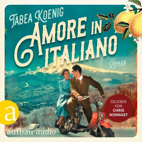 Hörbüch “Amore in italiano - Eine deutsch-italienische Familiengeschichte (Ungekürzt) – Tabea Koenig”