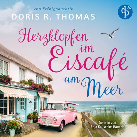 Hörbüch “Herzklopfen im Eiscafé am Meer | Ein turbluent-romantisches Küstenroman Hörbuch der BookTok-Sensation (Ungekürzt) – Doris R. Thomas”
