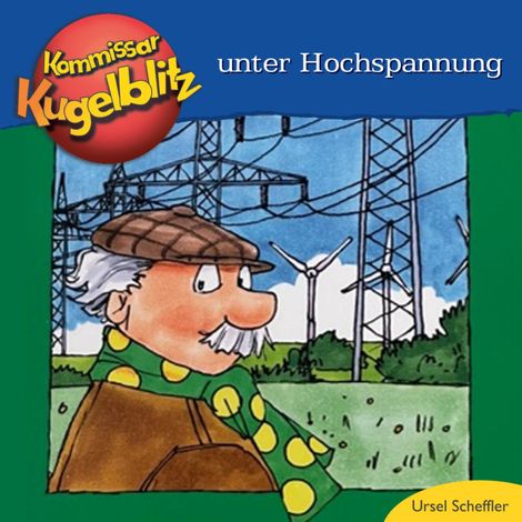Hörbüch “Kommissar Kugelblitz unter Hochspannung (ungekürzt) – Ursel Scheffler”