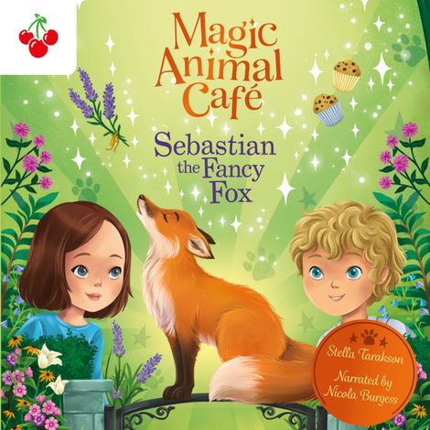 Hörbüch “Sebastian the Fancy Fox - Magic Animal Cafe, Book 4 (Unabridged) – Stella Tarakson”