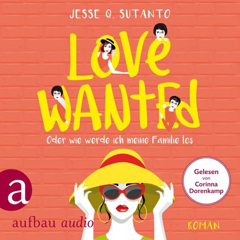Hörbüch “Love wanted - Oder wie werde ich meine Familie los (Gekürzt) – Jesse Q. Sutanto”
