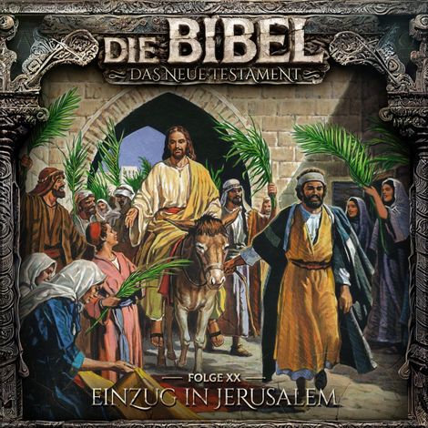 Hörbüch “Die Bibel, Neues Testament, Folge 20: Einzug in Jerusalem – Aikaterini Maria Schlösser”