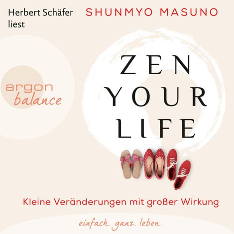 Hörbüch “Zen Your Life - Kleine Veränderungen mit großer Wirkung (Ungekürzte Lesung) – Shunmyo Masuno”