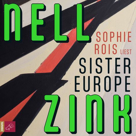 Hörbüch “Sister Europe (ungekürzt) – Nell Zink”