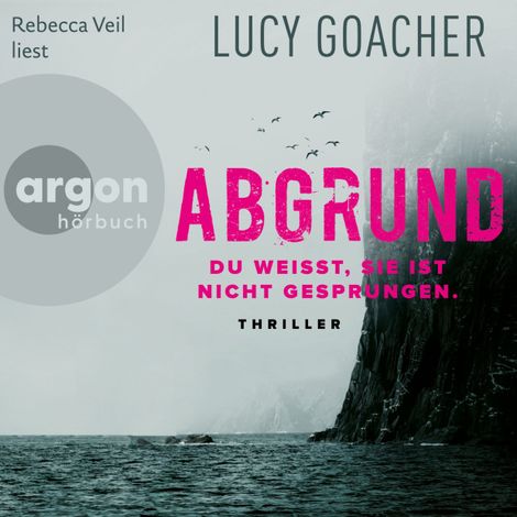 Hörbüch “Abgrund - Du weißt, sie ist nicht gesprungen (Ungekürzte Lesung) – Lucy Goacher”