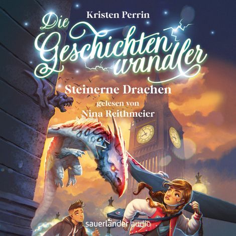 Hörbüch “Steinerne Drachen - Die Geschichtenwandler, Band 2 (Ungekürzte Lesung) – Kristen Perrin”