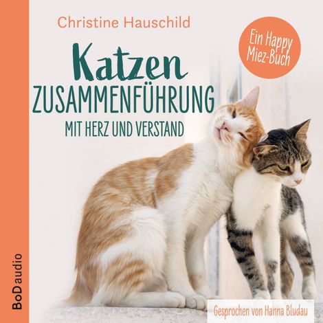 Hörbüch “Katzenzusammenführung mit Herz und Verstand (Ungekürzt) – Christine Hauschild”