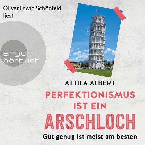 Hörbüch “Perfektionismus ist ein Arschloch - Gut genug ist meist am besten (Ungekürzt) – Attila Albert”