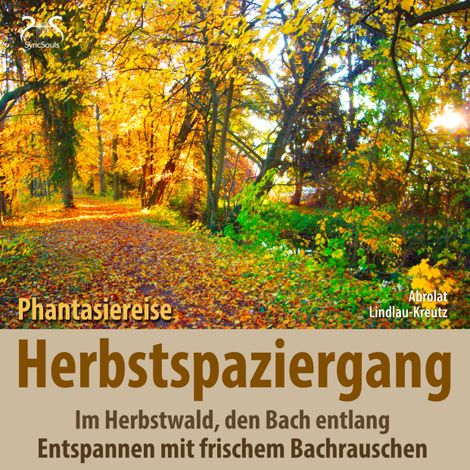 Hörbüch “Herbstspaziergang: Phantasiereise Herbstwald, den Bach entlang - Entspannen mit frischem Bachrauschen – SyncSouls, Birgit Lindlau-Kreutz, Torsten Abrolat”