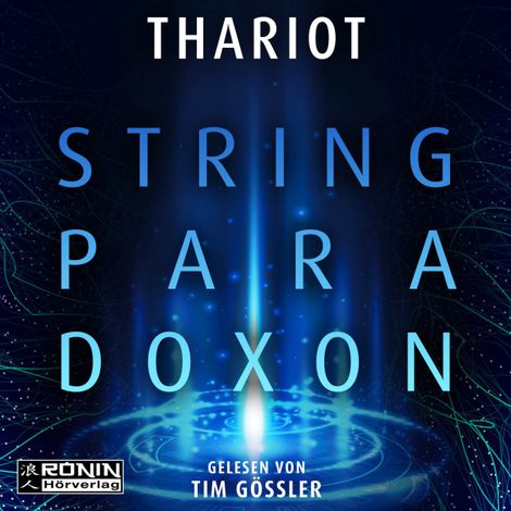 Hörbüch “Das String-Paradoxon - Zwischen den Dimensionen 1 (ungekürzt) – Thariot”
