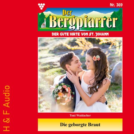 Hörbüch “Die geborgte Braut - Der Bergpfarrer, Band 369 (ungekürzt) – Toni Waidacher”