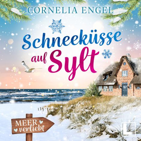 Hörbüch “Schneeküsse auf Sylt - Meerverliebt, Band 6 (ungekürzt) – Cornelia Engel”
