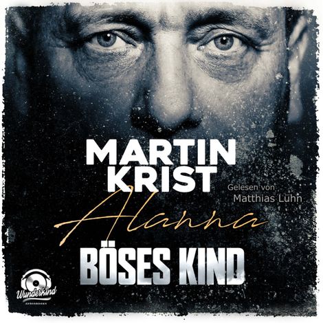 Hörbüch “Böses Kind - Der erste Fall für Kommissar Frey - Alanna 1 (Ungekürzt) – Martin Krist”