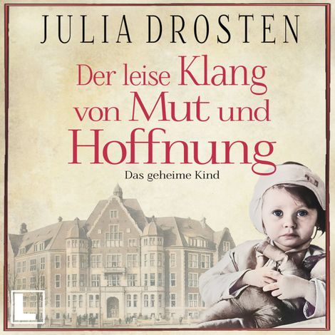 Hörbüch “Der leise Klang von Mut und Hoffnung: Das geheime Kind - Schicksalhafte Zeiten, Band 3 (ungekürzt) – Julia Drosten”