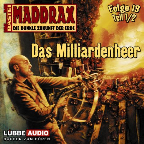 Hörbüch “Maddrax, Folge 13: Das Milliarden-Heer - Teil 1 – Timothy Stahl”