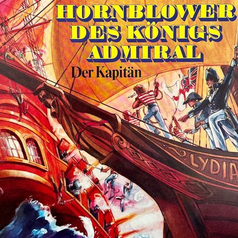 Hörbüch “Hornblower des Königs Admiral, Folge 1: Der Kapitän – Gerd von Haßler, C. S. Forester”