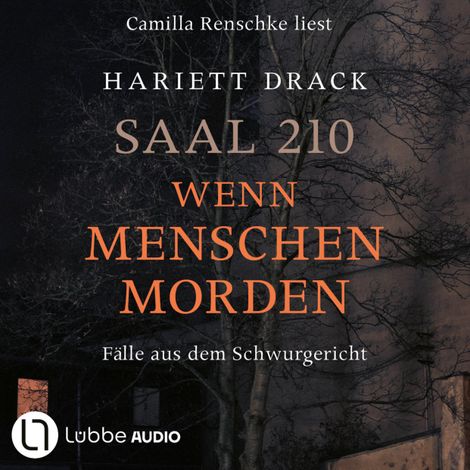 Hörbüch “Saal 210 - Wenn Menschen morden - Fälle aus dem Schwurgericht (Ungekürzt) – Hariett Drack”