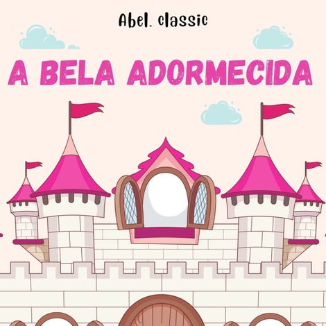 Hörbüch “Abel Classics, A Bela Adormecida – Charles Perrault”