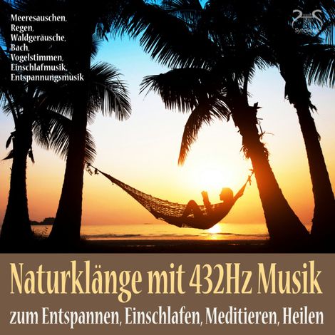 Hörbüch “Naturklänge mit 432Hz Musik zum Entspannen, Einschlafen, Meditieren, Heilen - Meeresauschen, Regen, Waldgeräusche, Bach, Vogelstimmen, Einschlafmusik, Entspannungsmusik – Torsten Abrolat”