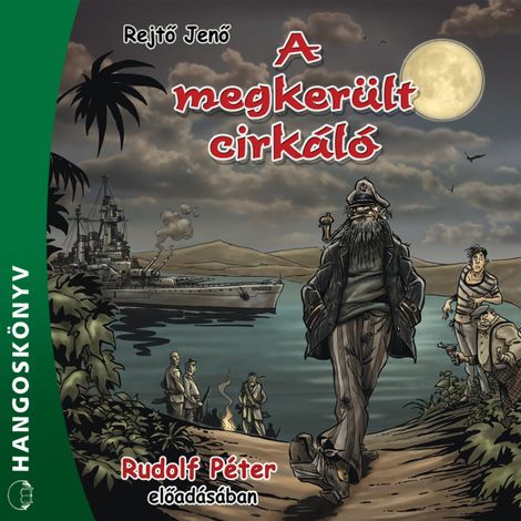 Hörbüch “A megkerült cirkáló (Teljes) – Jenő Rejtő”