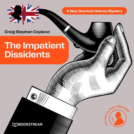 Hörbüch “The Impatient Dissidents - A New Sherlock Holmes Mystery, Episode 23 (Unabridged) – Sir Arthur Conan Doyle, Craig Stephen Copland”