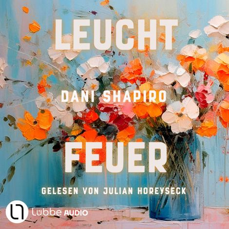 Hörbüch “Leuchtfeuer (Ungekürzt) – Dani Shapiro”