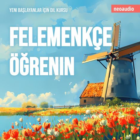 Hörbüch “Yeni başlayanlar için dil kursları, Felemenkçe öğrenin (Kısaltılmamış) – NeoAudio”