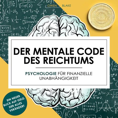 Hörbüch “Der mentale Code des Reichtums - Psychologie für finanzielle Unabhängigkeit (Ungekürzt) – Owen Blake”