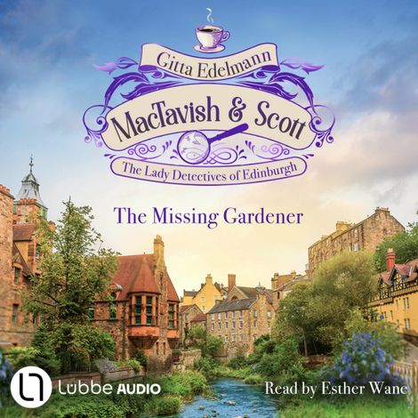 Hörbüch “The Missing Gardener - MacTavish & Scott - The Lady Detectives of Edinburgh - The Lady Detectives of Edinburgh, Episode 1 (Unabridged) – Gitta Edelmann”