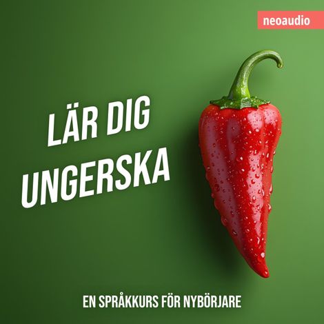 Hörbüch “Språkkurser för nybörjare, Lär dig ungerska (Oavkortad) – NeoAudio”