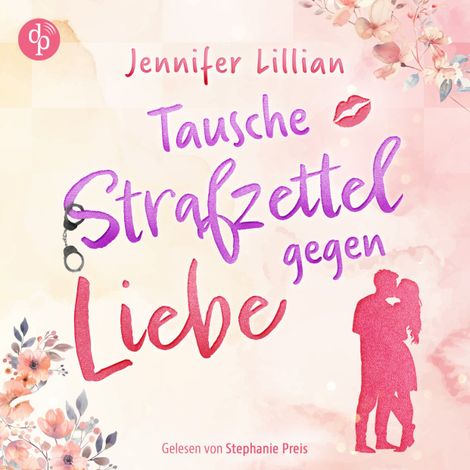 Hörbüch “Tausche Strafzettel gegen Liebe | Eine humorvolle Wholesome Romance - Verliebter als die Polizei erlaubt (Ungekürzt) – Jennifer Lillian”