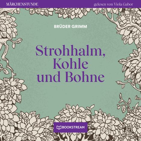 Hörbüch “Strohhalm, Kohle und Bohne - Märchenstunde, Folge 190 (Ungekürzt) – Brüder Grimm”