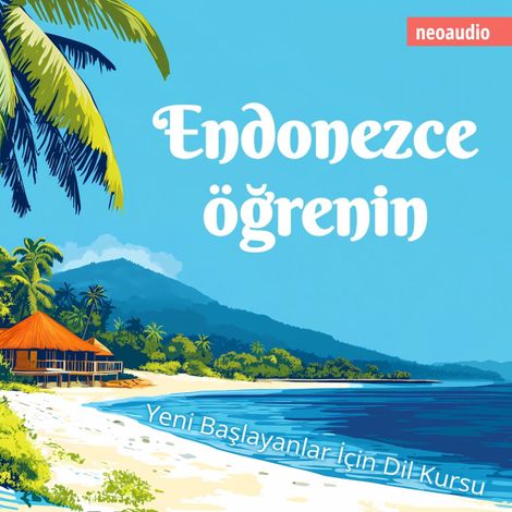 Hörbüch “Yeni başlayanlar için dil kursları, Endonezce öğrenin (Kısaltılmamış) – NeoAudio”