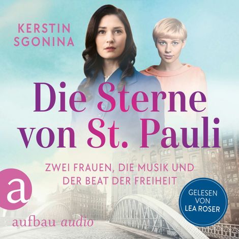 Hörbüch “Die Sterne von St. Pauli - Zwei Frauen, die Musik und der Beat der Freiheit - St. Pauli-Dilogie, Nummer 2 (Ungekürzt) – Kerstin Sgonina”