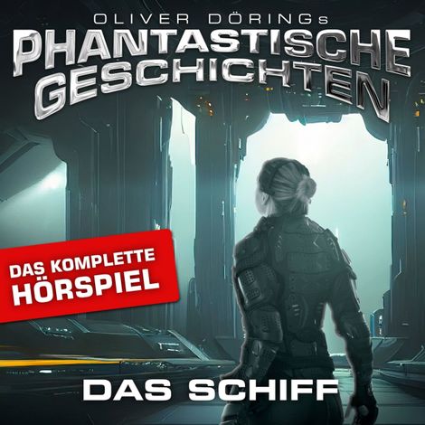 Hörbüch “Phantastische Geschichten, Das Schiff - Das komplette Hörspiel – Oliver Döring”