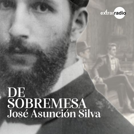 Hörbüch “De sobremesa – José Asunción Silva”