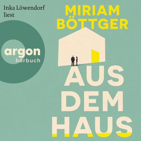 Hörbüch “Aus dem Haus (Ungekürzte Lesung) – Miriam Böttger”