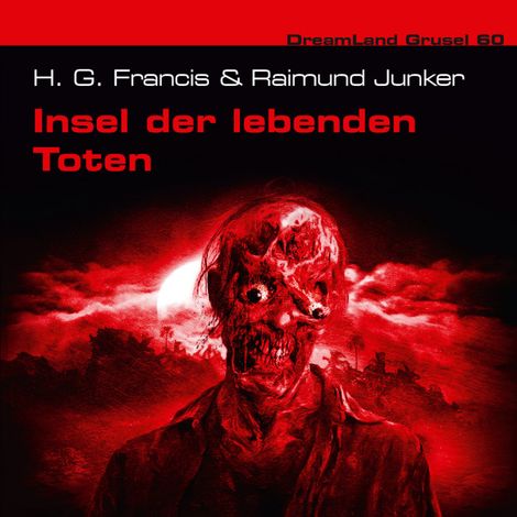 Hörbüch “Dreamland Grusel, Folge 60: Insel der lebenden Toten – H. G. Francis, Raimund Junker”