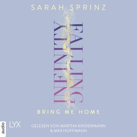 Hörbüch “Infinity Falling - Bring Me Home - Infinity-Reihe, Teil 3 (Ungekürzt) – Sarah Sprinz”