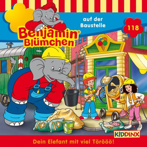 Hörbüch “Benjamin Blümchen, Folge 118: Benjamin auf der Baustelle – Vincent Andreas”