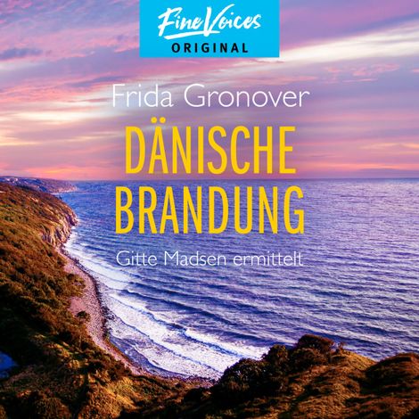 Hörbüch “Dänische Brandung - Gitte Madsen ermittelt, Teil 4 (Ungekürzt) – Frida Gronover”