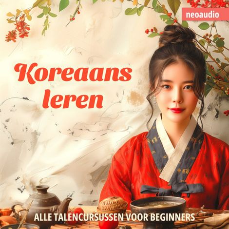 Hörbüch “Taalcursussen voor beginners, Koreaans leren (Ongesneden) – NeoAudio”