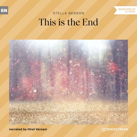 Hörbüch “This Is the End (Unabridged) – Stella Benson”