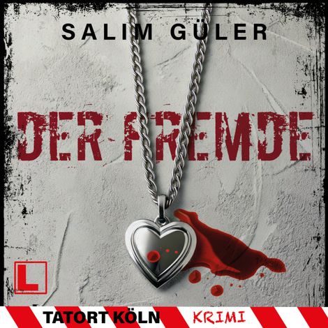 Hörbüch “Der Fremde - Tatort Köln, Band 15 (ungekürzt) – Salim Güler”