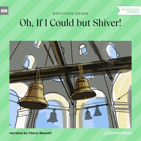 Hörbüch “Oh, If I Could but Shiver! (Unabridged) – Brothers Grimm”