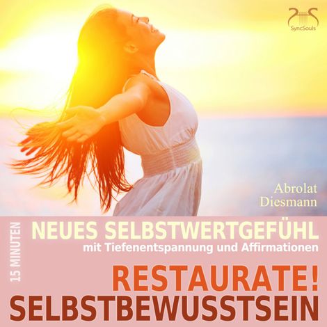 Hörbüch “Restaurate! Selbstbewusstsein - 15 Minuten für ein neues Selbstwertgefühl und gegen Selbstzweifel - Mentale Übung Selbststärkung mit spezieller Entspannungsmusik in 432 Hz (Ungekürzt) – Franziska Diesmann, Torsten Abrolat”