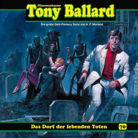 Hörbüch “Tony Ballard, Folge 70: Das Dorf der lebenden Toten (ungekürzt) – Thomas Birker, A. F. Morland”