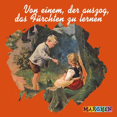 Hörbüch “Von einem, der auszog, das Fürchten zu lernen – Jacob und Wilhelm Grimm”